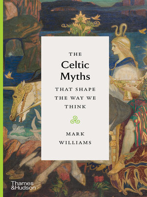 cover image of The Celtic Myths That Shape the Way We Think